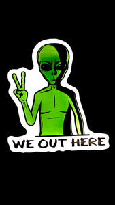 Alien - We Out Here Sticker