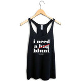 Stonerdays Women's - I Need A Blunt Racerback