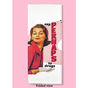 Bad Grandma Designs - Say Perhaps to Drugs Dishtowel